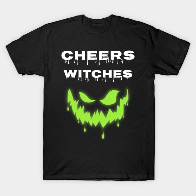 Cheers Witches Shirt Halloween Party Joke T-Shirt by JustPick